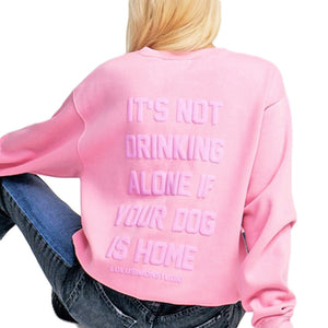 It's Not Drinking Alone Sweatshirt