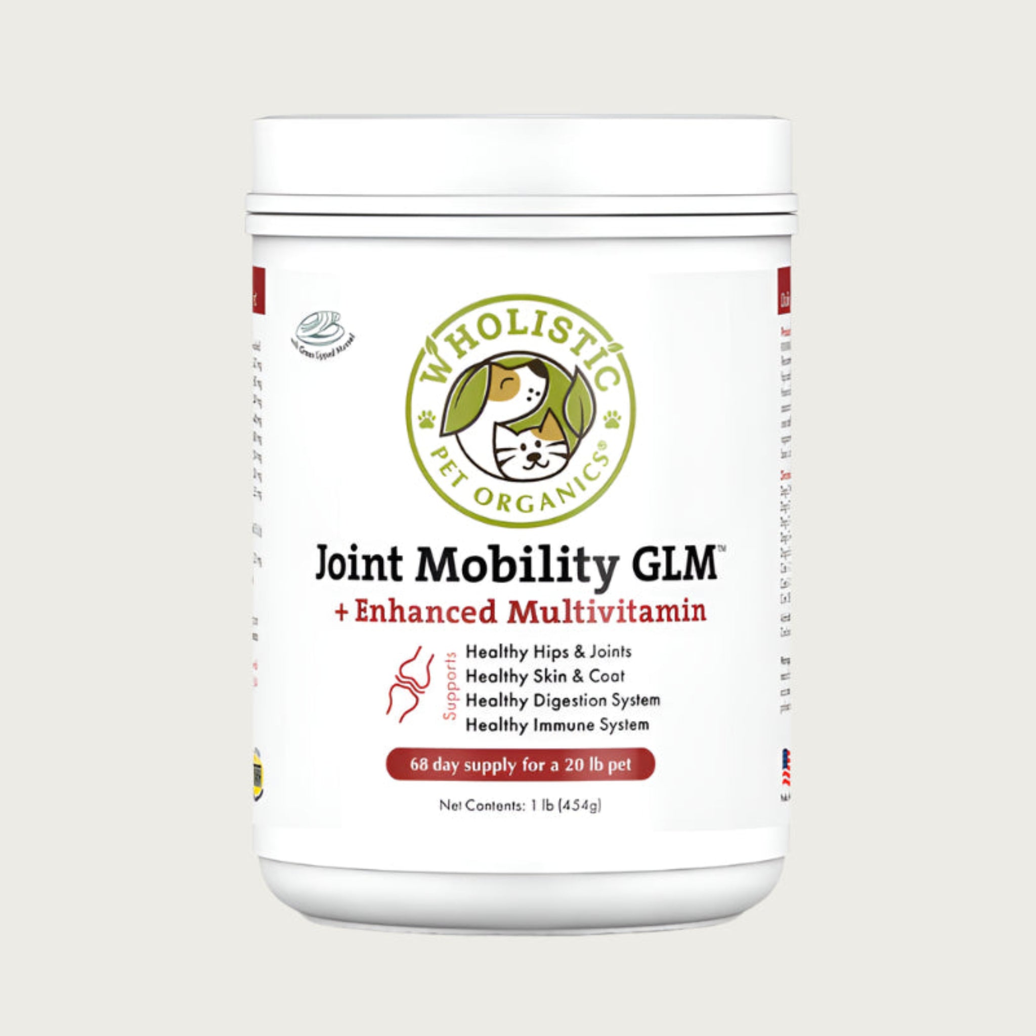 White plastic tub of Wholistic Pet Organics Joint Mobility GLM + Enhanced Multivitamin supplement with green lipped mussels. Supports: healthy hips & joints, healthy skin & coat, healthy digestion system, healthy immune system. 68 day supply for a20 lb pet. Net contents: 1 lb.
